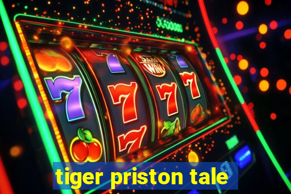 tiger priston tale